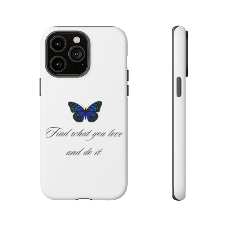 Inspirational Phone Case - "Find What You Love and Do It"