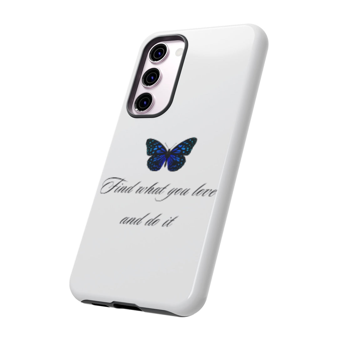 Inspirational Phone Case - "Find What You Love and Do It"