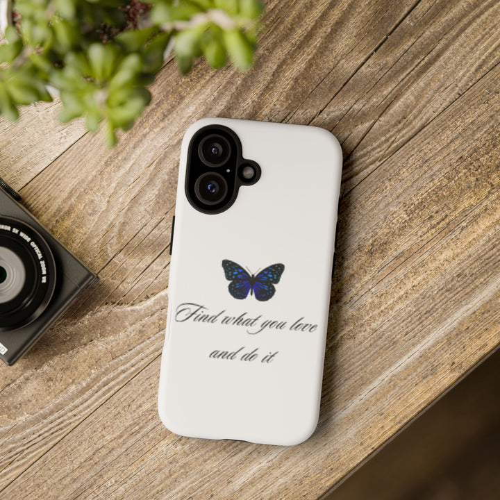 Inspirational Phone Case - "Find What You Love and Do It"