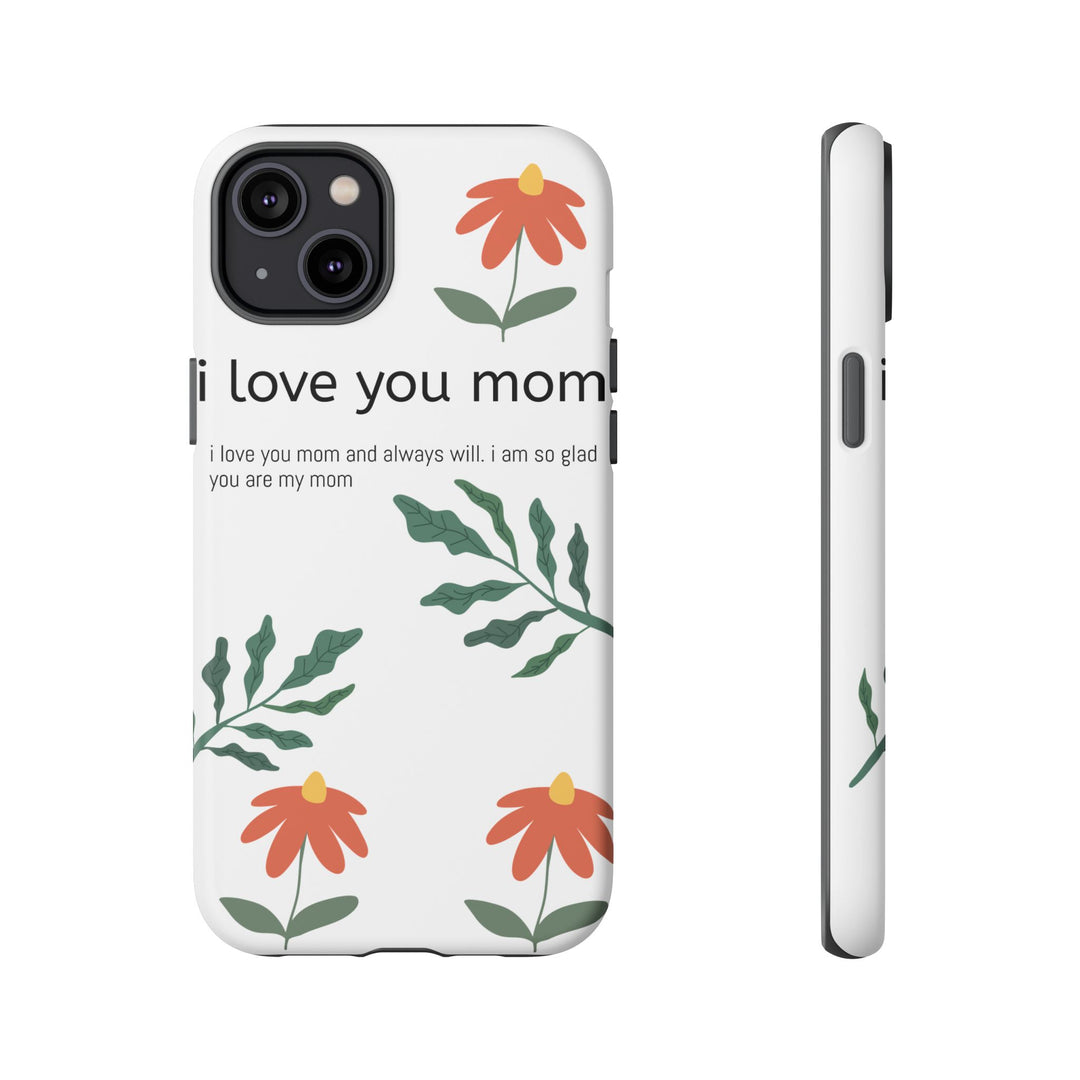 Floral Phone Case - "I Love You Mom" Design