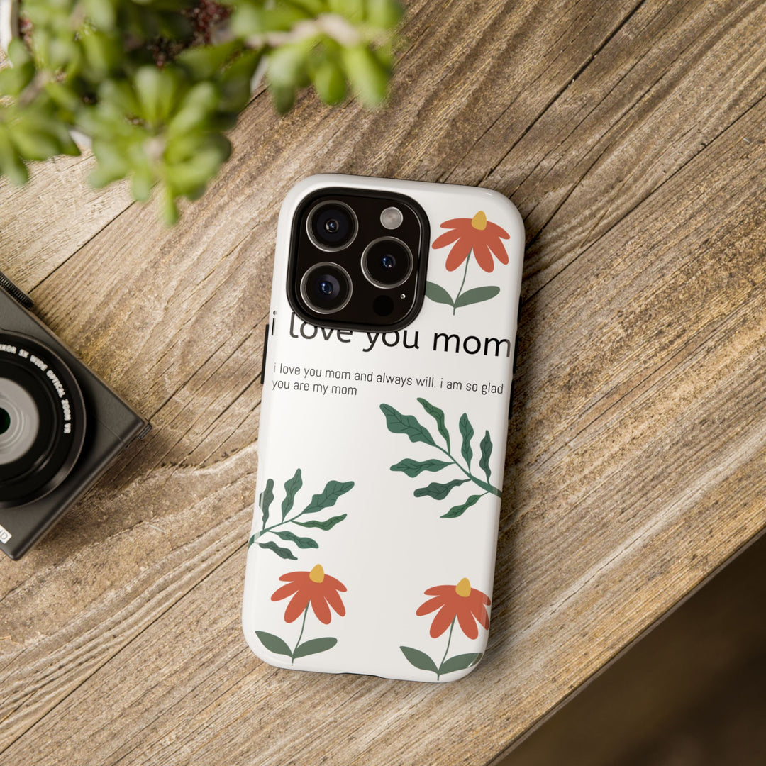 Floral Phone Case - "I Love You Mom" Design