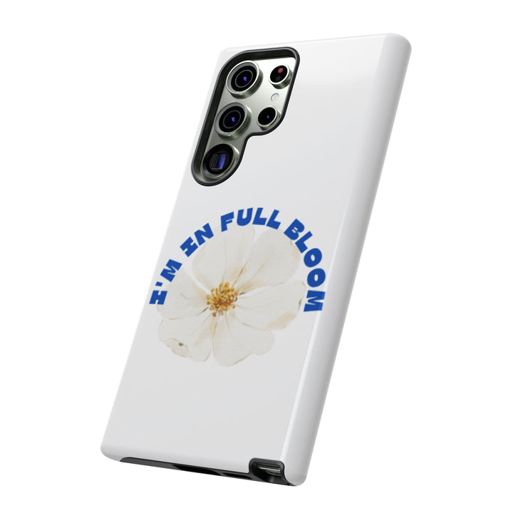 Floral Phone Case - 'I'm in Full Bloom' Design - Stylish & Durable Tough Cases