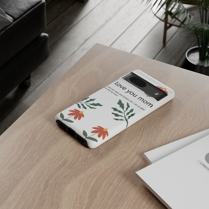 Floral Phone Case - "I Love You Mom" Design
