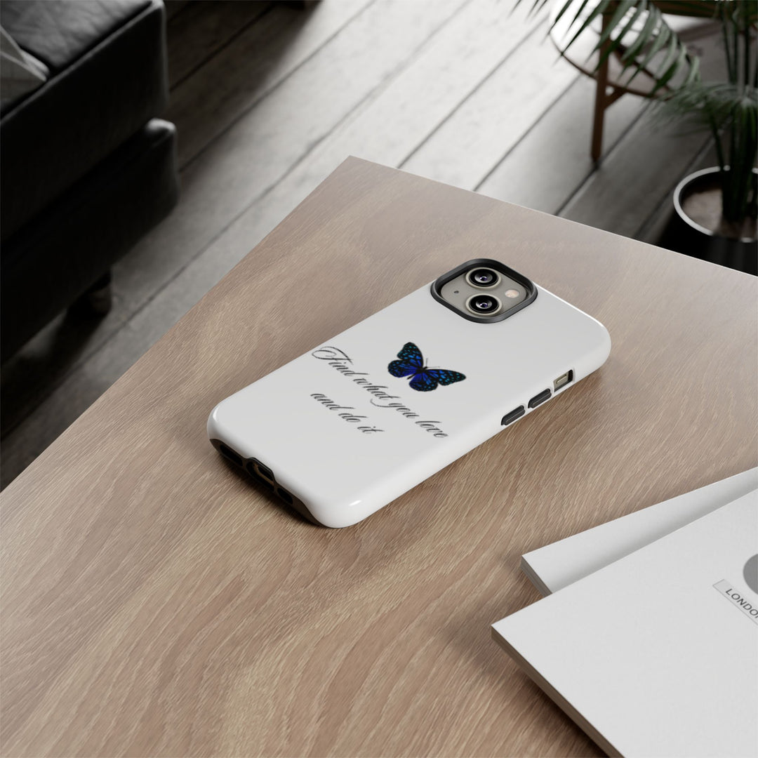 Inspirational Phone Case - "Find What You Love and Do It"