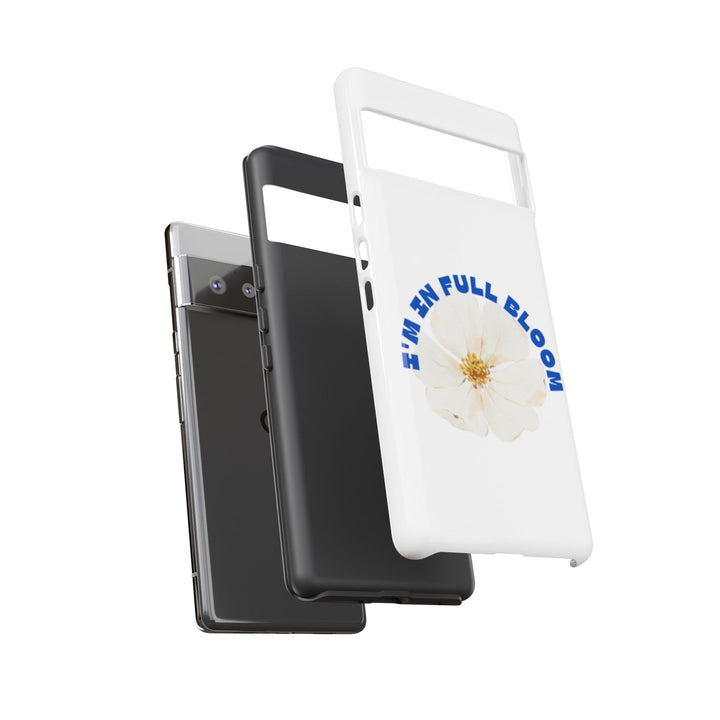 Floral Phone Case - 'I'm in Full Bloom' Design - Stylish & Durable Tough Cases