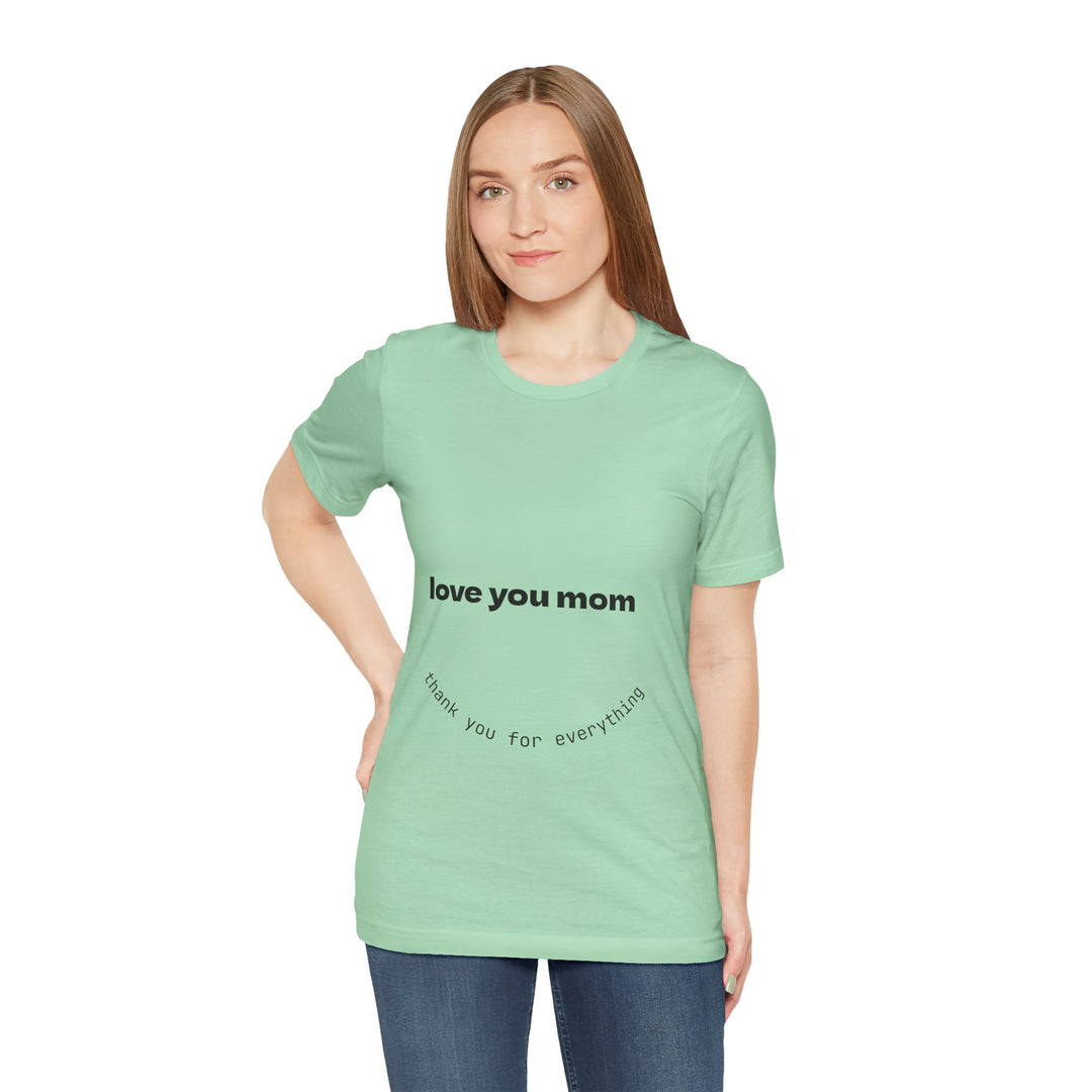 Love You Mom Short Sleeve Tee - Thankful Gift for Mother's Day