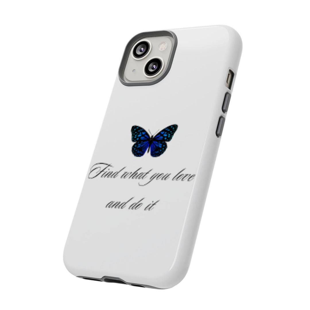 Inspirational Phone Case - "Find What You Love and Do It"