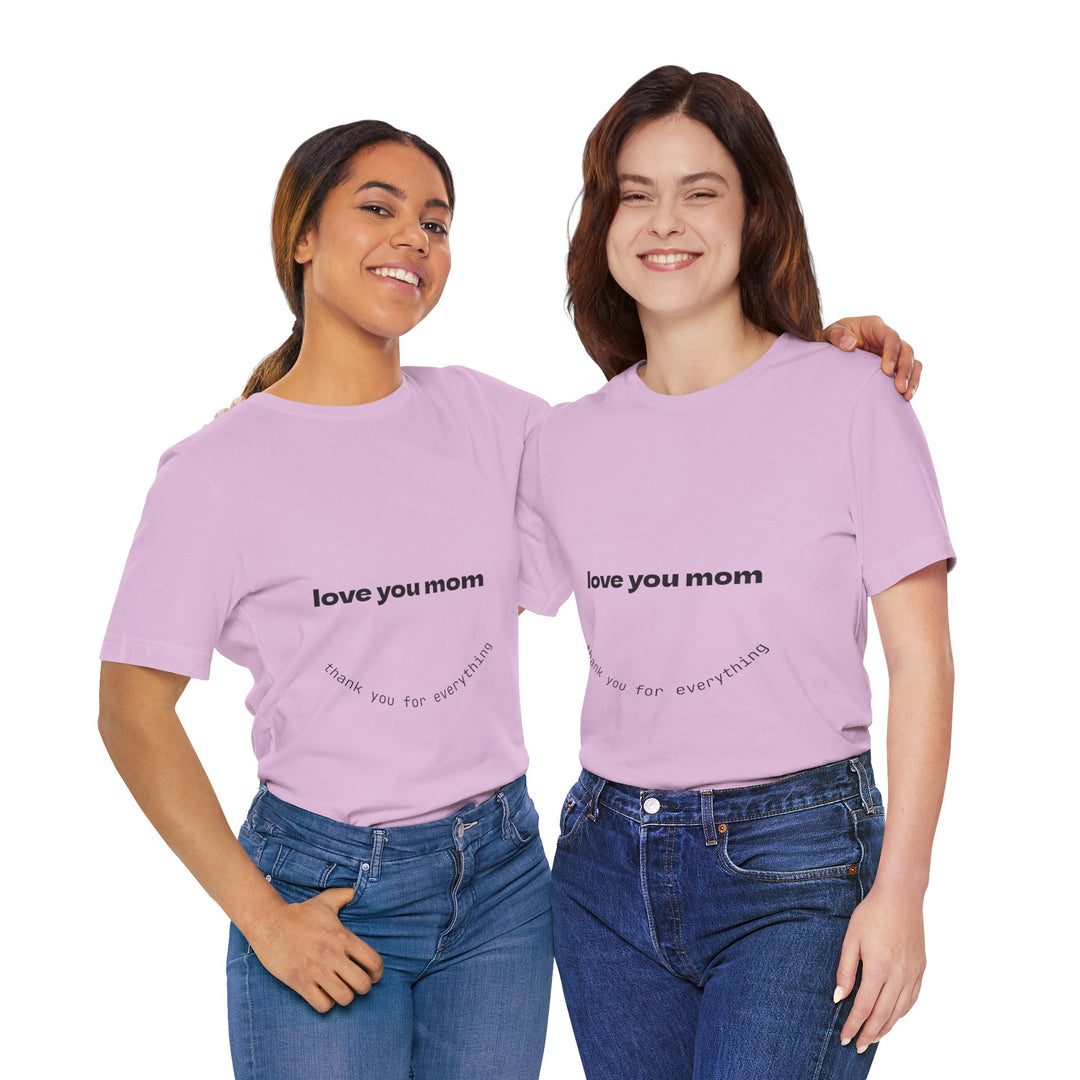 Love You Mom Short Sleeve Tee - Thankful Gift for Mother's Day