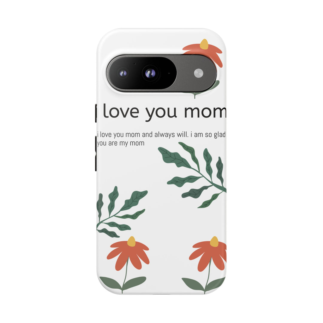 Floral Phone Case - "I Love You Mom" Design