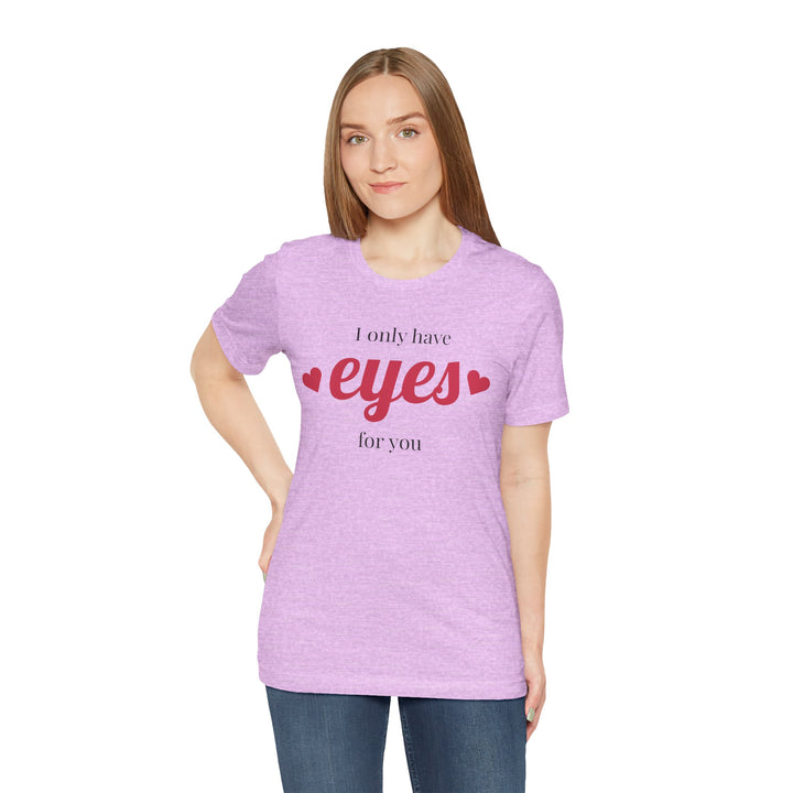 Valentine's Day Love Tee - "I Only Have Eyes for You" Unisex Jersey Short Sleeve Shirt