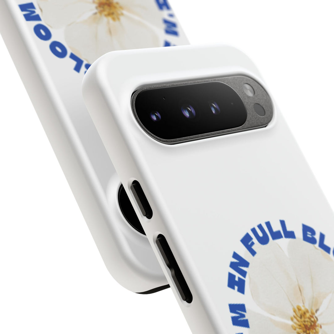 Floral Phone Case - 'I'm in Full Bloom' Design - Stylish & Durable Tough Cases