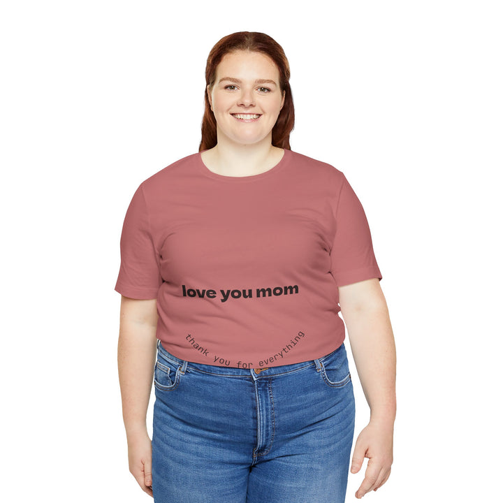 Love You Mom Short Sleeve Tee - Thankful Gift for Mother's Day