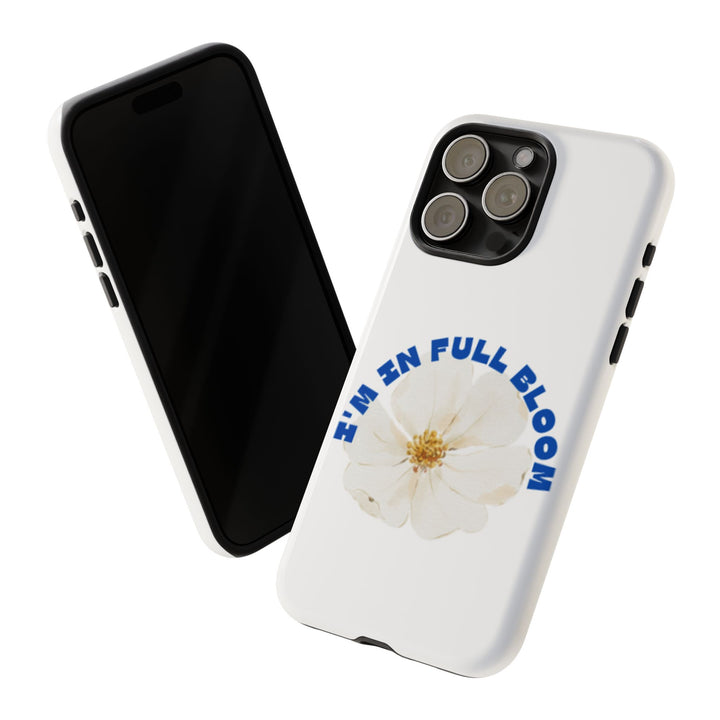 Floral Phone Case - 'I'm in Full Bloom' Design - Stylish & Durable Tough Cases