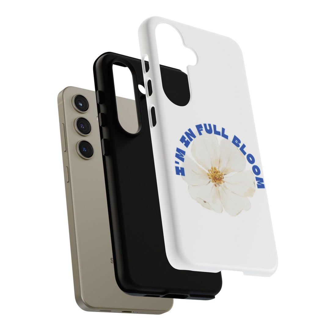 Floral Phone Case - 'I'm in Full Bloom' Design - Stylish & Durable Tough Cases