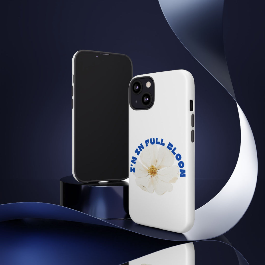 Floral Phone Case - 'I'm in Full Bloom' Design - Stylish & Durable Tough Cases