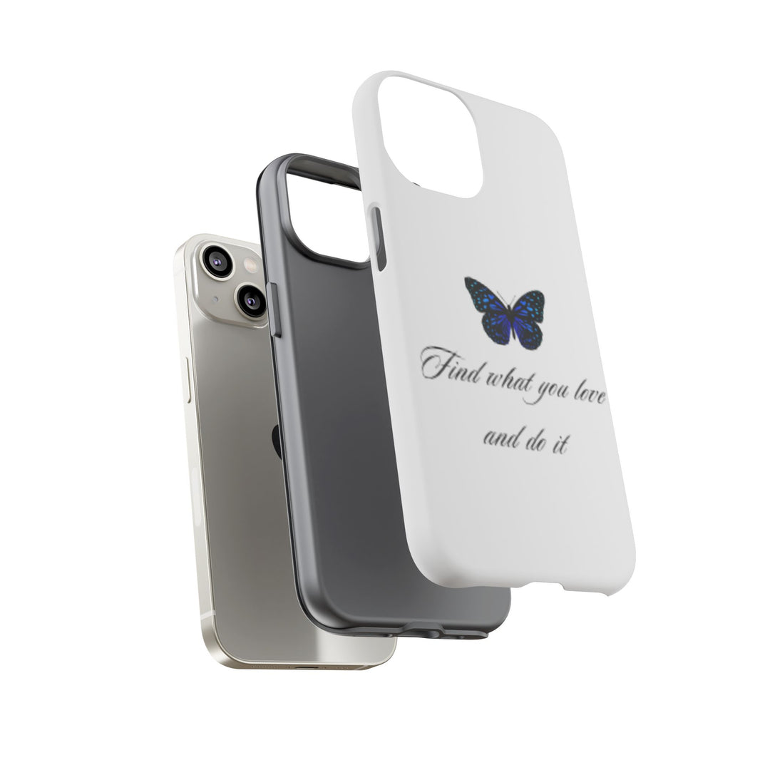 Inspirational Phone Case - "Find What You Love and Do It"