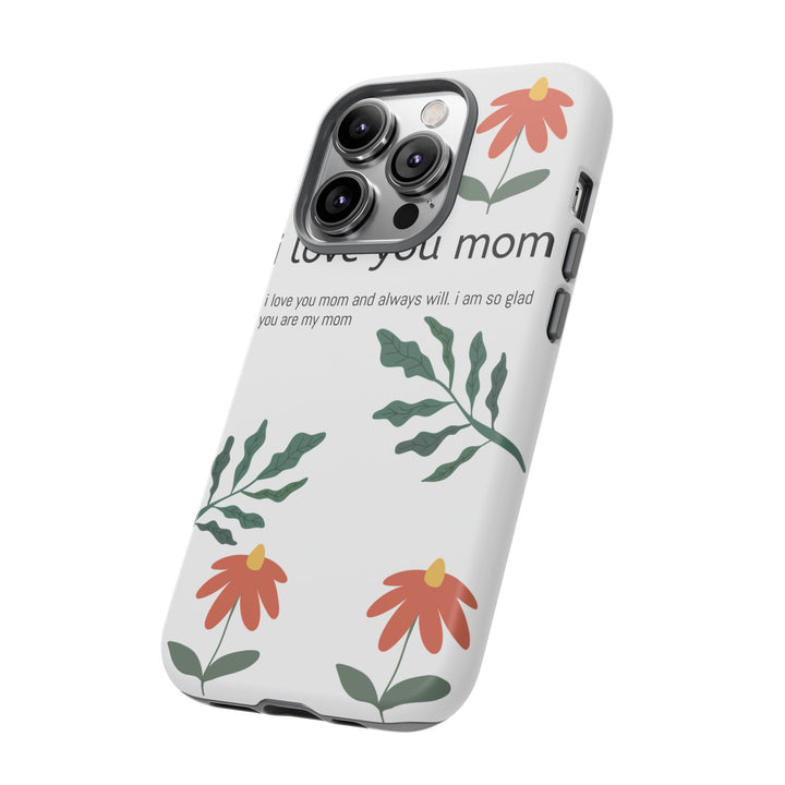 Floral Phone Case - "I Love You Mom" Design