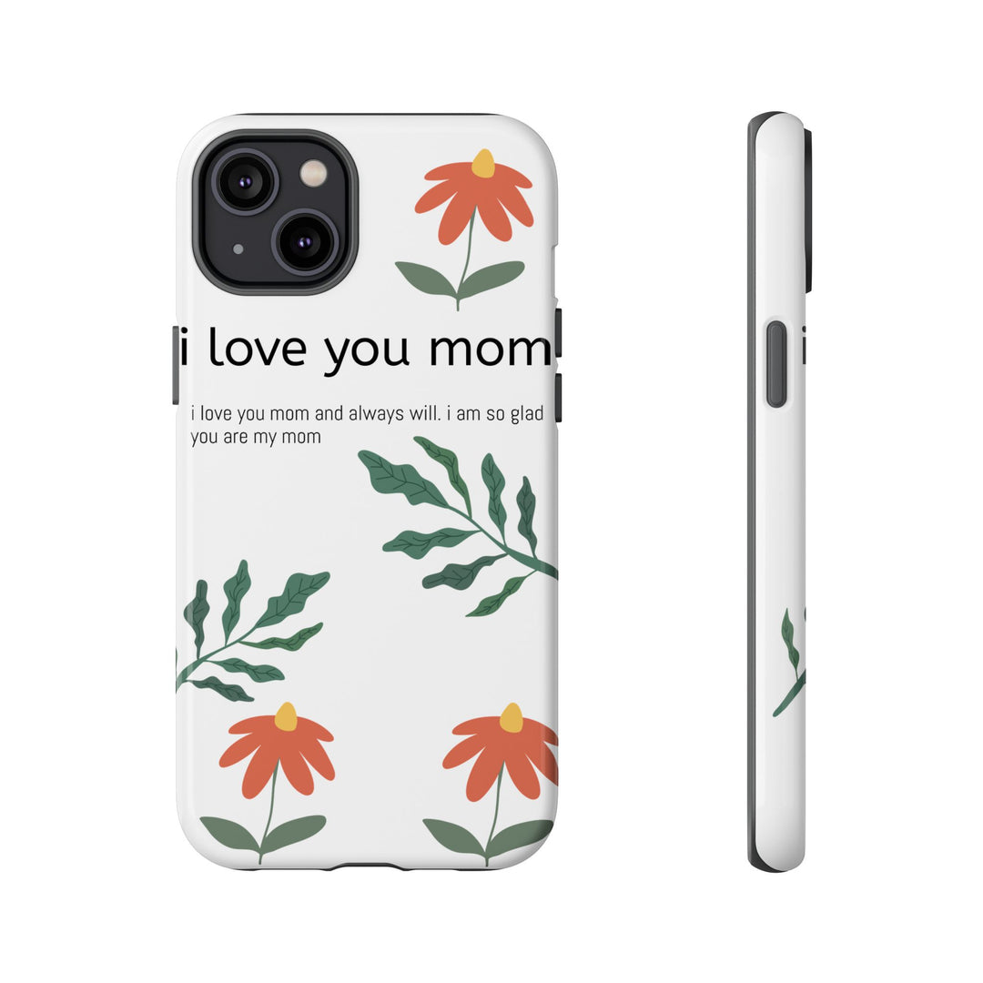 Floral Phone Case - "I Love You Mom" Design
