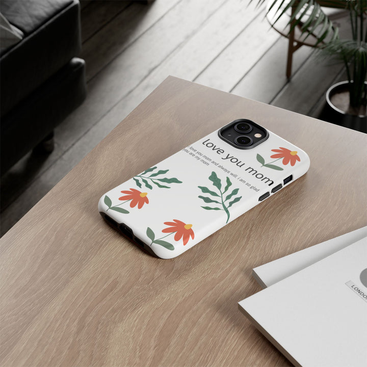 Floral Phone Case - "I Love You Mom" Design