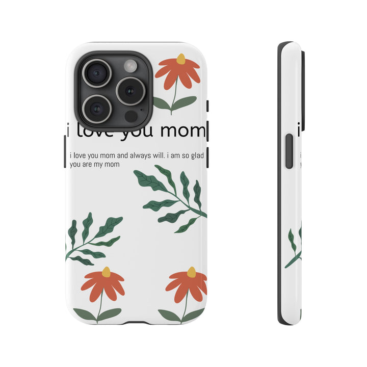 Floral Phone Case - "I Love You Mom" Design