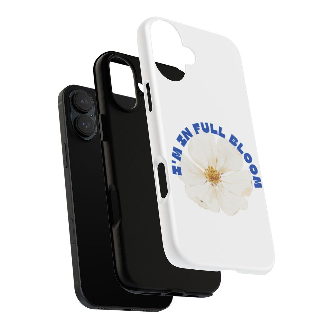 Floral Phone Case - 'I'm in Full Bloom' Design - Stylish & Durable Tough Cases
