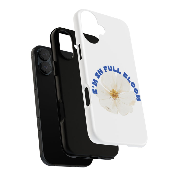 Floral Phone Case - 'I'm in Full Bloom' Design - Stylish & Durable Tough Cases
