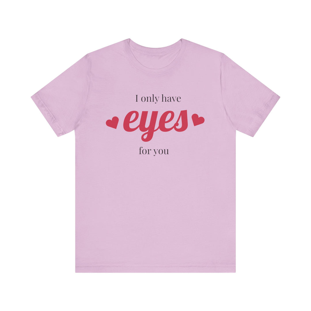 Valentine's Day Love Tee - "I Only Have Eyes for You" Unisex Jersey Short Sleeve Shirt