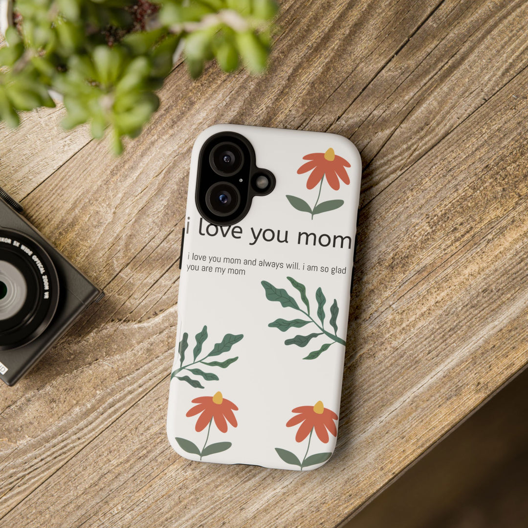 Floral Phone Case - "I Love You Mom" Design