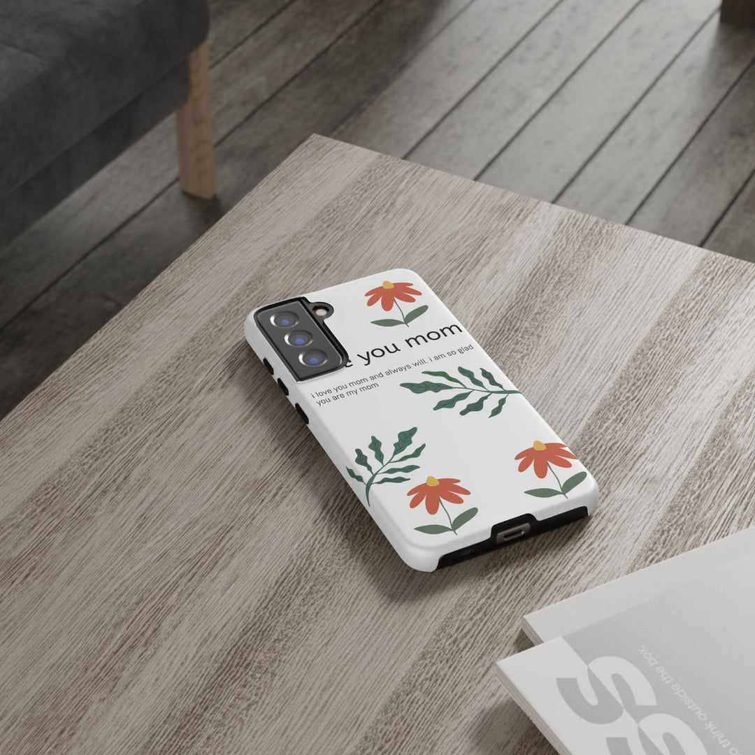 Floral Phone Case - "I Love You Mom" Design