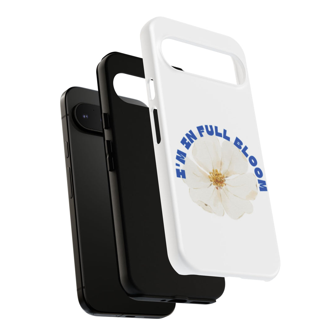 Floral Phone Case - 'I'm in Full Bloom' Design - Stylish & Durable Tough Cases