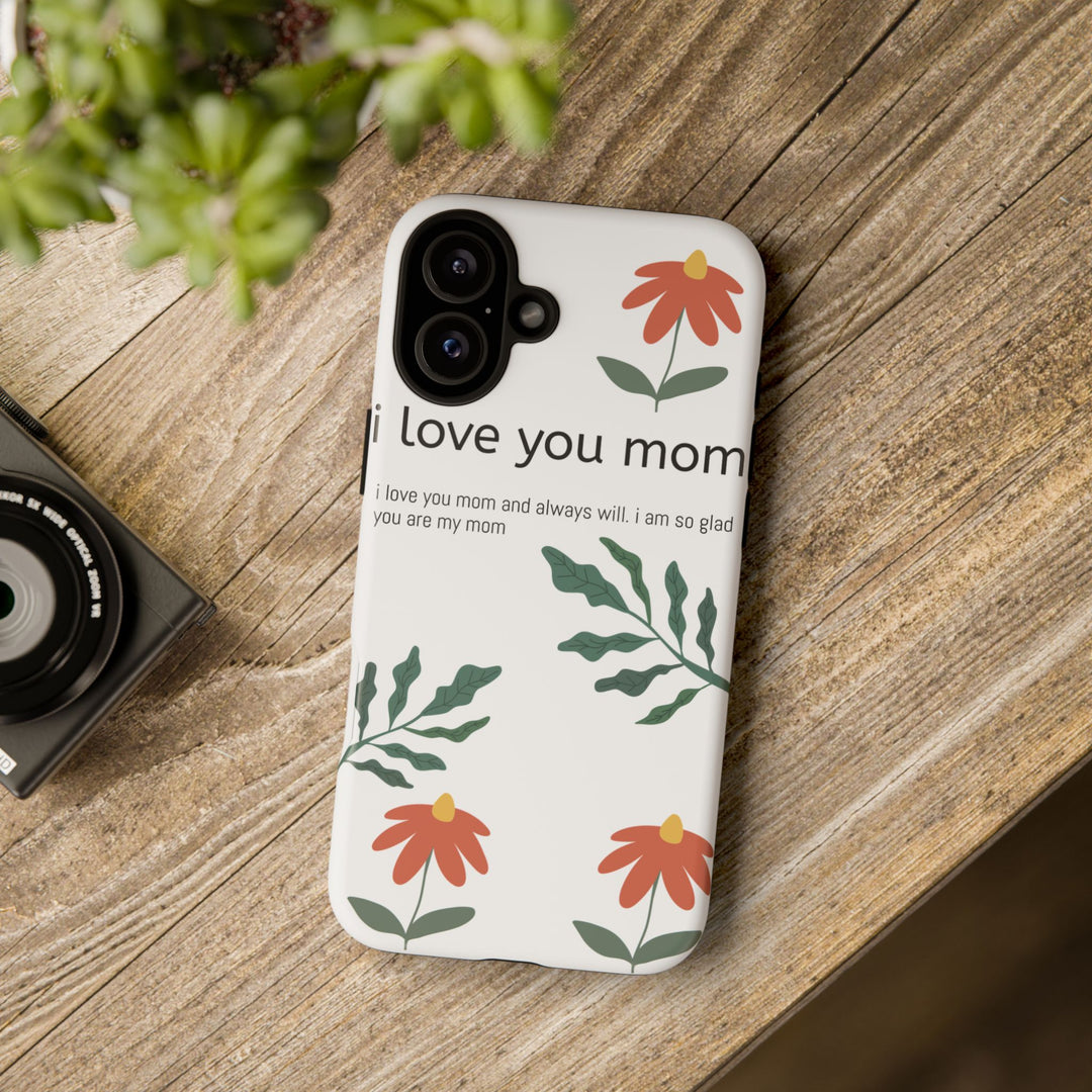 Floral Phone Case - "I Love You Mom" Design