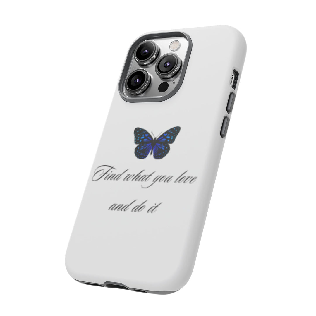 Inspirational Phone Case - "Find What You Love and Do It"