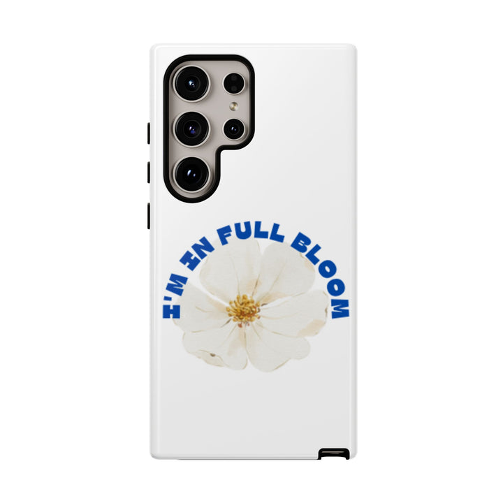 Floral Phone Case - 'I'm in Full Bloom' Design - Stylish & Durable Tough Cases