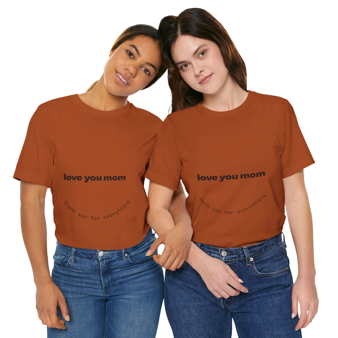 Love You Mom Short Sleeve Tee - Thankful Gift for Mother's Day