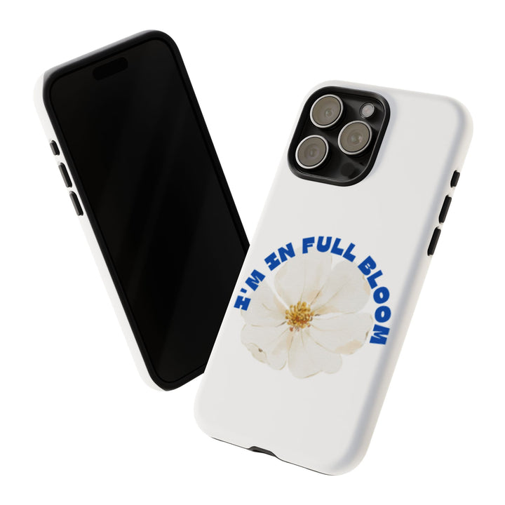 Floral Phone Case - 'I'm in Full Bloom' Design - Stylish & Durable Tough Cases