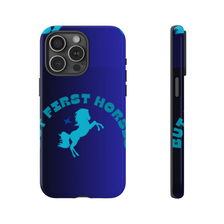 But First Horses Phone Case – Durable Tough Case for Horse Lovers