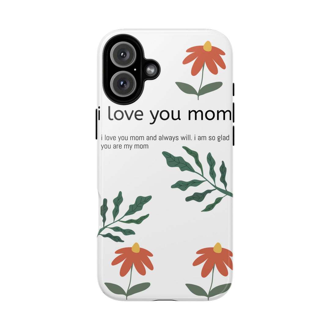 Floral Phone Case - "I Love You Mom" Design