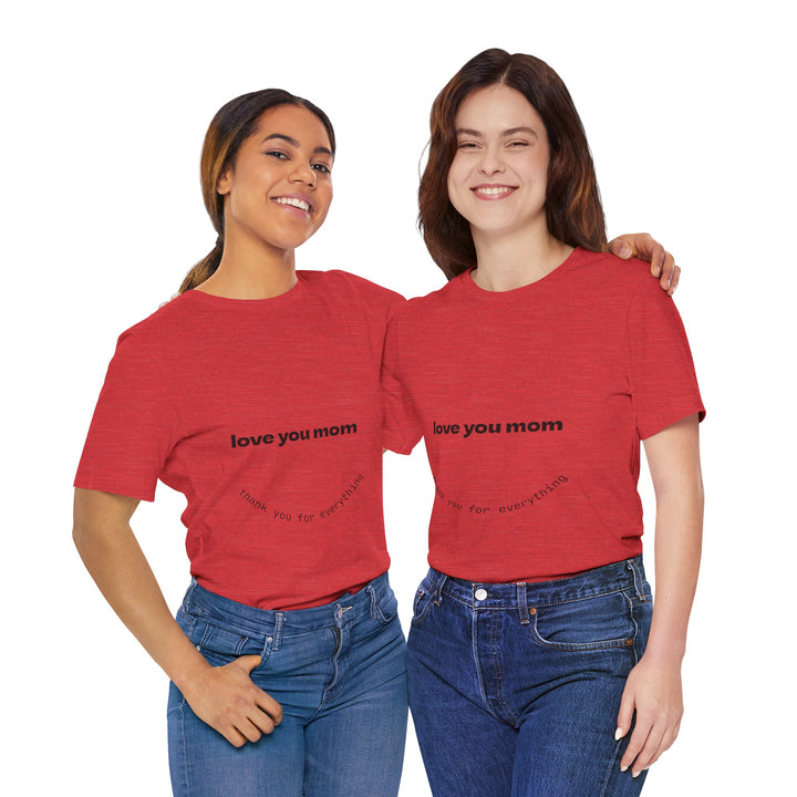Love You Mom Short Sleeve Tee - Thankful Gift for Mother's Day