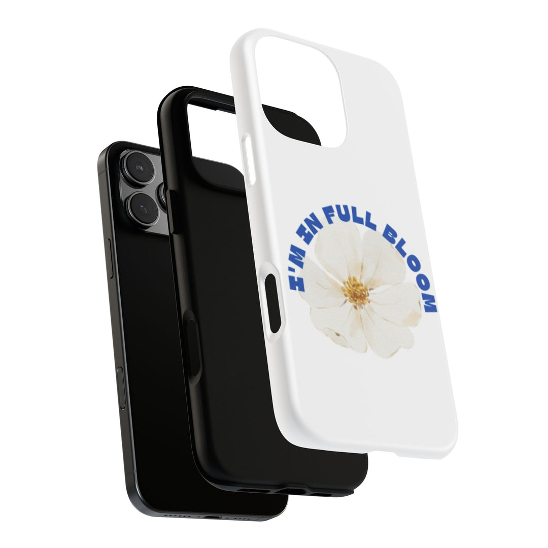 Floral Phone Case - 'I'm in Full Bloom' Design - Stylish & Durable Tough Cases