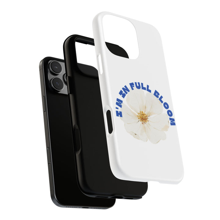 Floral Phone Case - 'I'm in Full Bloom' Design - Stylish & Durable Tough Cases