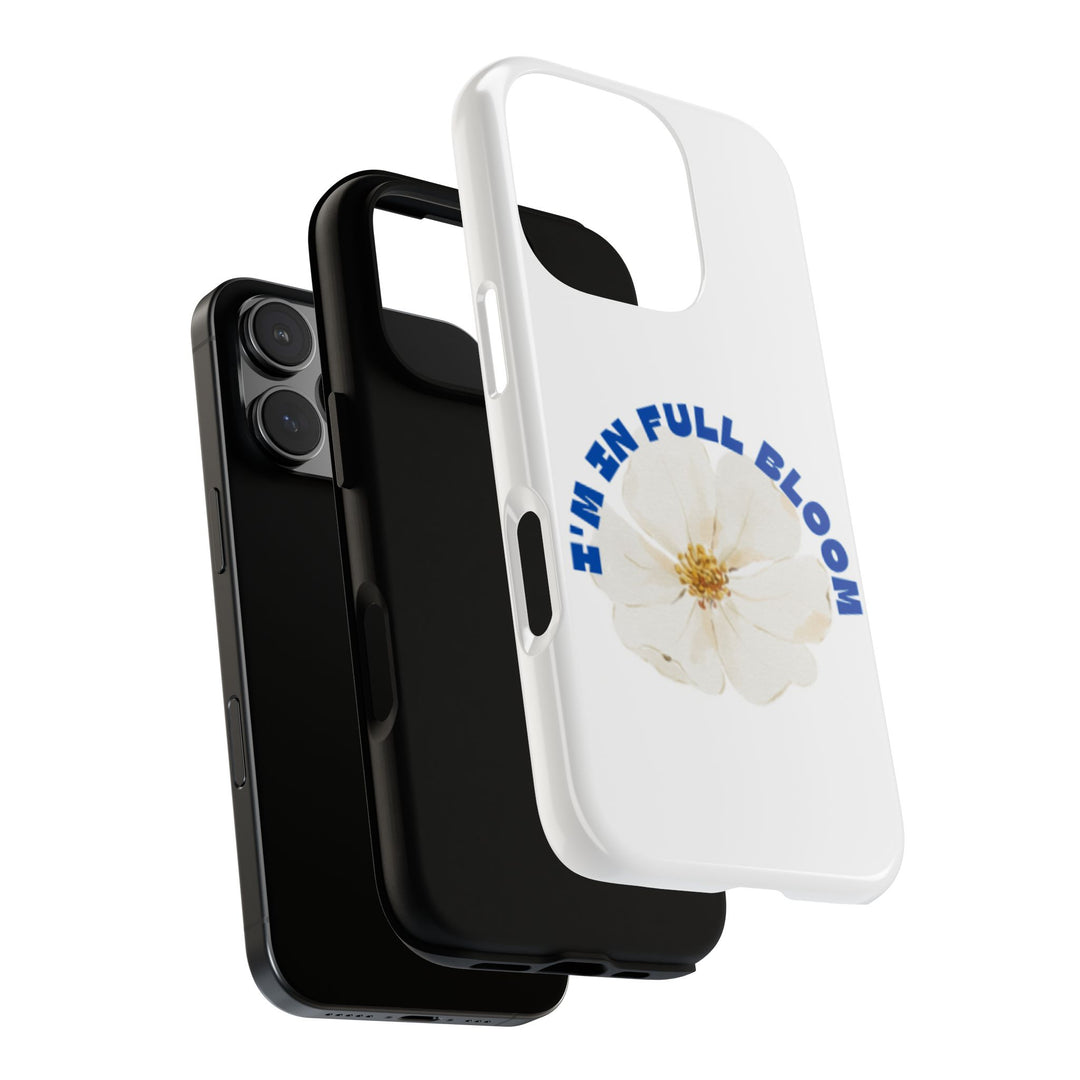 Floral Phone Case - 'I'm in Full Bloom' Design - Stylish & Durable Tough Cases
