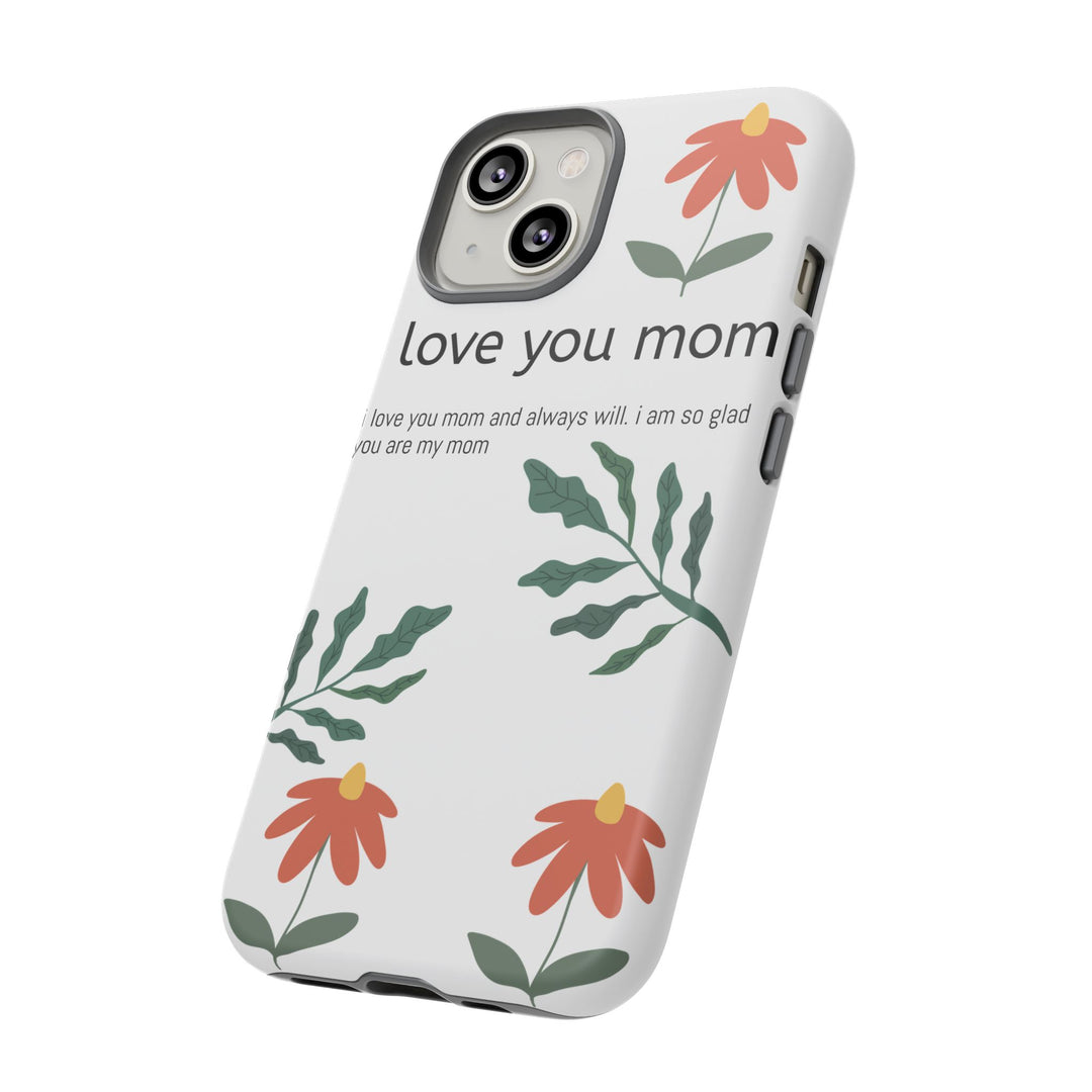 Floral Phone Case - "I Love You Mom" Design