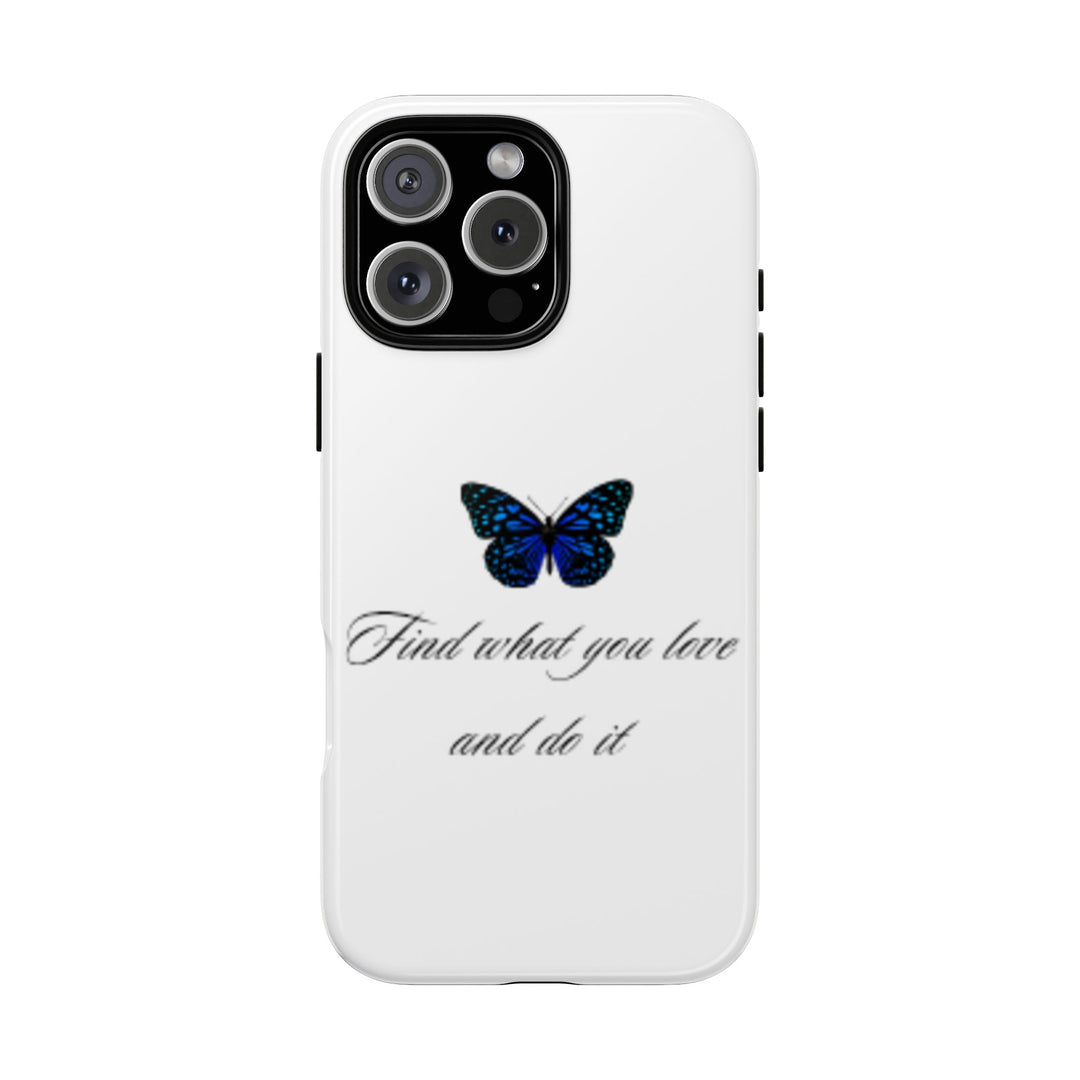 Inspirational Phone Case - "Find What You Love and Do It"