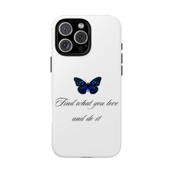 Inspirational Phone Case - "Find What You Love and Do It"