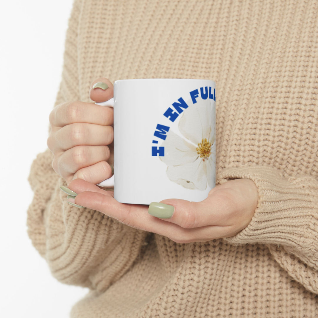 Blooming Flower Ceramic Mug - "I'M IN FULL BLOOM" - Perfect Gift for Nature Lovers