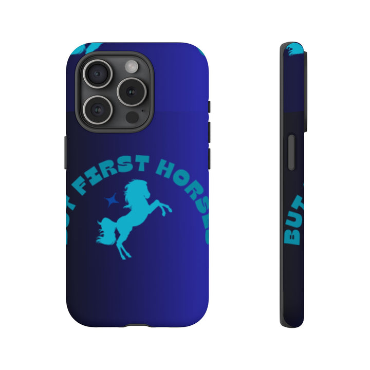 But First Horses Phone Case – Durable Tough Case for Horse Lovers