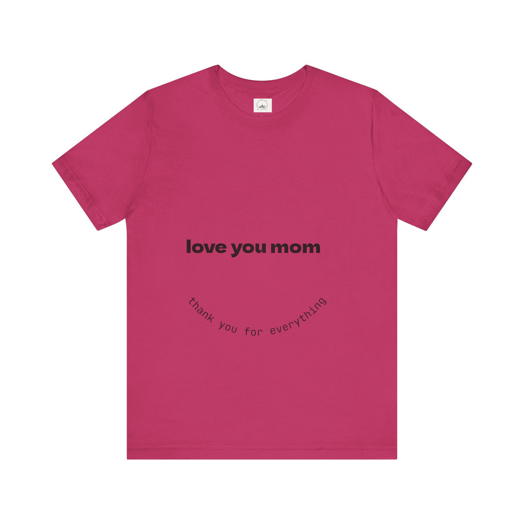 Love You Mom Short Sleeve Tee - Thankful Gift for Mother's Day