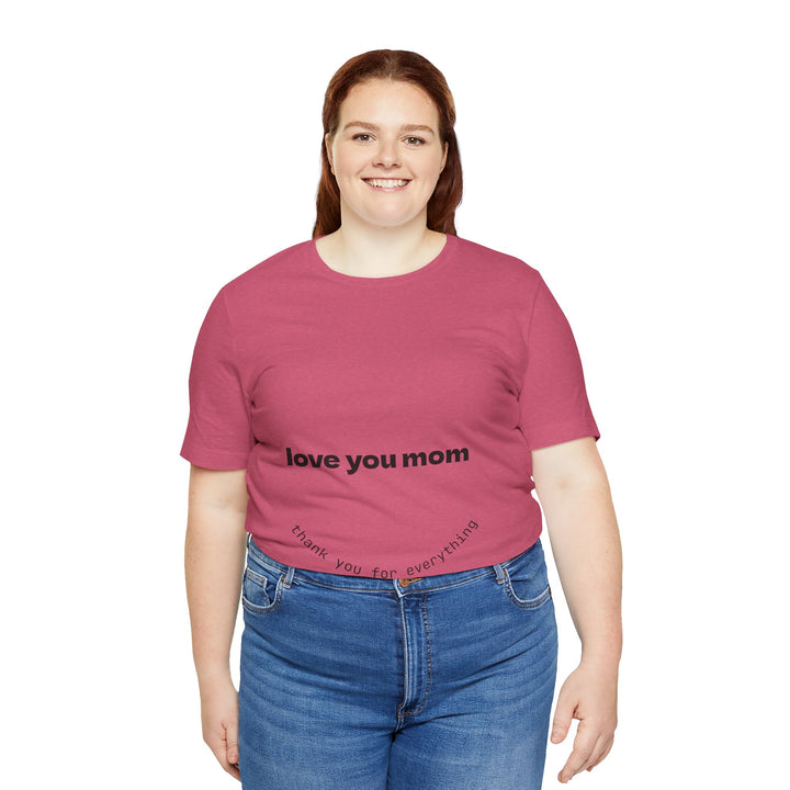 Love You Mom Short Sleeve Tee - Thankful Gift for Mother's Day