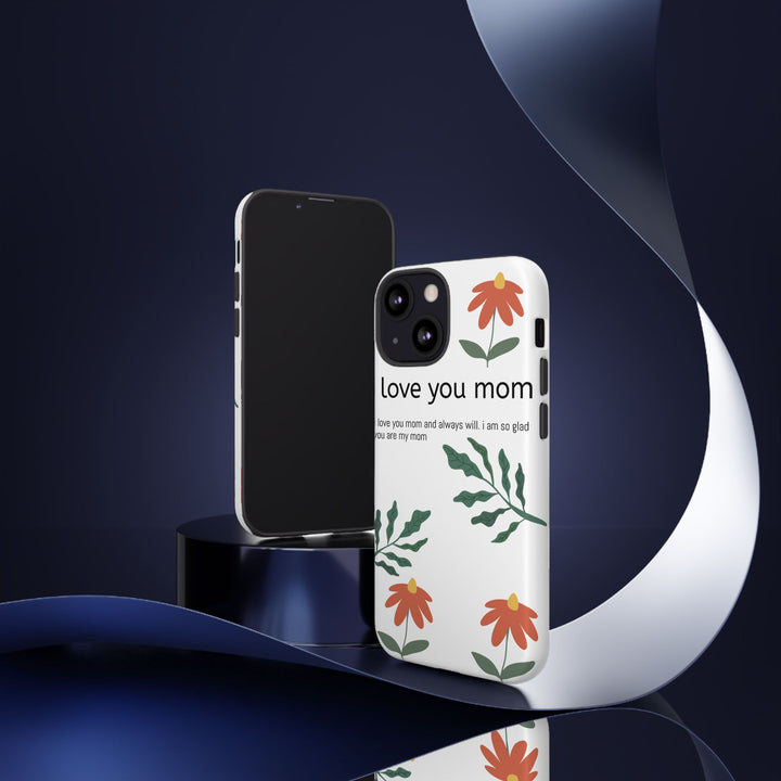 Floral Phone Case - "I Love You Mom" Design