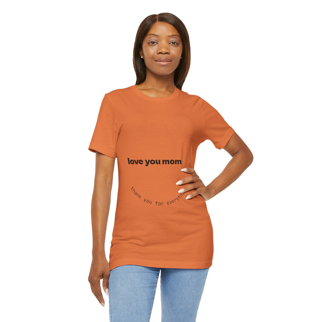 Love You Mom Short Sleeve Tee - Thankful Gift for Mother's Day